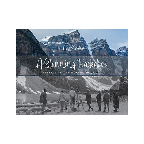 A Stunning Backdrop: Alberta In The Movies, 1917-1960